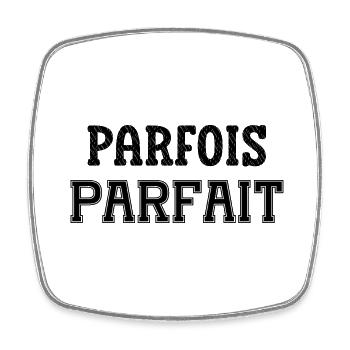 parfois parfait - Magnet carré - blanc - Devant