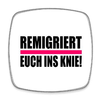 remigriert euch ins knie - Viereckiger Kühlschrankmagnet - Weiß - Vorne