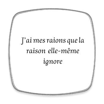 I HAVE MY REASONS THAT REASON ITSELF IGNORES - Square fridge magnet - white - Front
