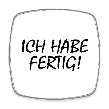 Ich habe fertig - Viereckiger Kühlschrankmagnet - Weiß - Vorne