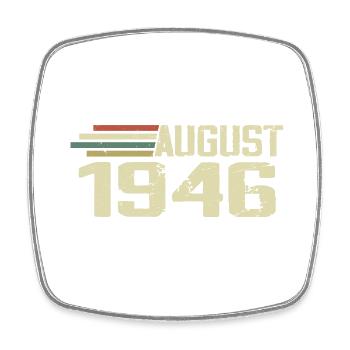Born August 1946 Anniversary August 1946 Year - Square fridge magnet - white - Front