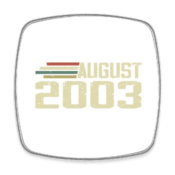 Born August 2003 Anniversary August 2003 Year - Square fridge magnet - white - Front