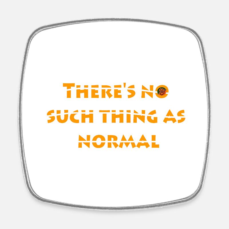 No such thing as normal - Square fridge magnet - white