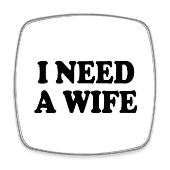 I need a wife - Viereckiger Kühlschrankmagnet - Weiß - Vorne