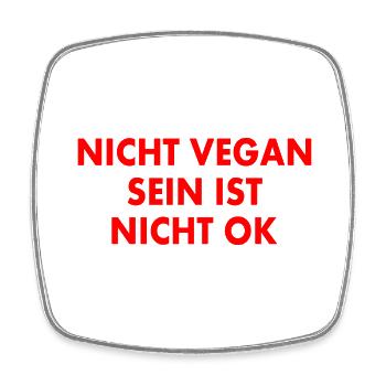 nicht vegan sein ist nicht ok - Viereckiger Kühlschrankmagnet - Weiß - Vorne