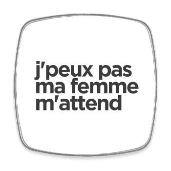 I can't my wife is waiting for me birthday gift - Square fridge magnet - white - Front