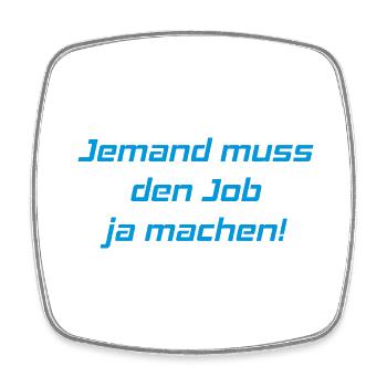 Someone has to do the job Funny saying - Square fridge magnet - white - Front