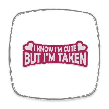 cute but taken quote - Square fridge magnet - white - Front