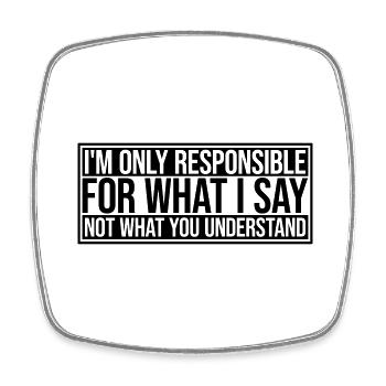 what I say quote - Square fridge magnet - white - Front