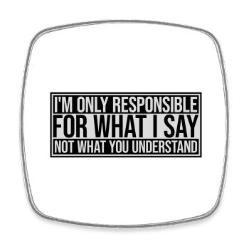 what I say quote - Square fridge magnet - white - Front