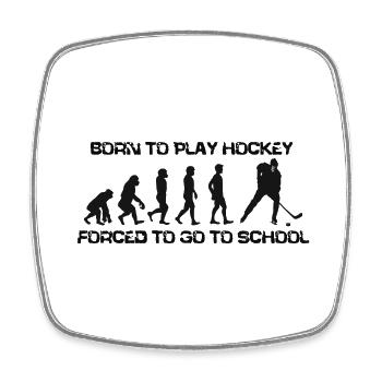 Born To Play Hockey Forced To Go To School - Square fridge magnet - white - Front
