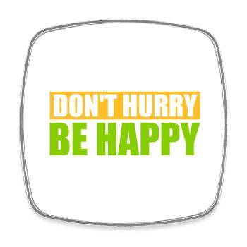 Don't hurry be happy - Square fridge magnet - white - Front