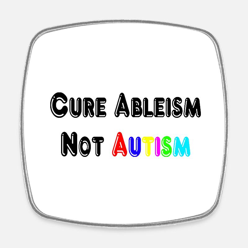 Cure Ableism Not Autism T-Shirt - Square fridge magnet - white