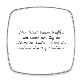 Man trinkt keinen Kaffee ... - Lustiger Spruch - Viereckiger Kühlschrankmagnet - Weiß - Vorne