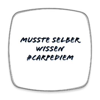 Musste selber wissen - Carpe Diem - Viereckiger Kühlschrankmagnet - Weiß - Vorne