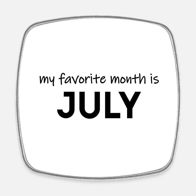 My favorite month is july - Square fridge magnet - white