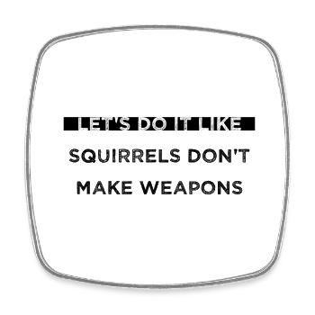 Funny Quote Jokes Hippie Festival Counterculture - Square fridge magnet - white - Front