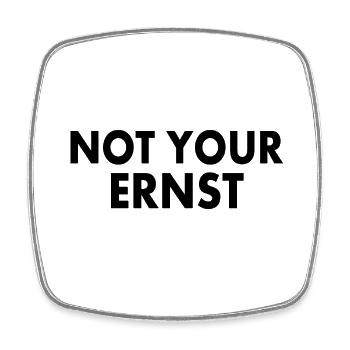 Not your ernst - Viereckiger Kühlschrankmagnet - Weiß - Vorne