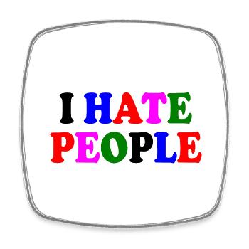 I hate people - Viereckiger Kühlschrankmagnet - Weiß - Vorne