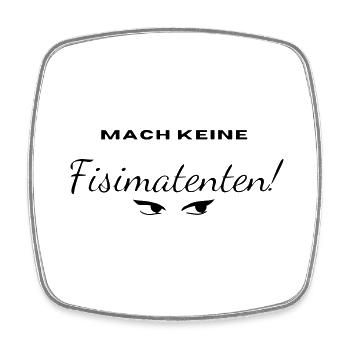 Fisimatenten, Geschenk, Geburtstag, fun, modern - Viereckiger Kühlschrankmagnet - Weiß - Vorne