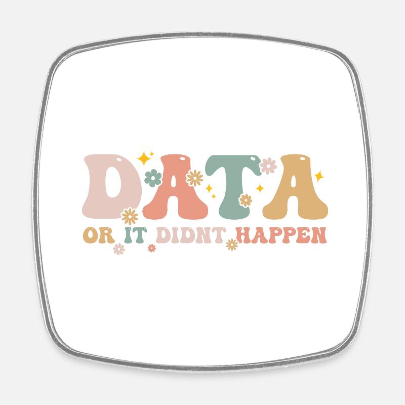 Data Or It Didn't Happen - Data Scientist - Square fridge magnet - white