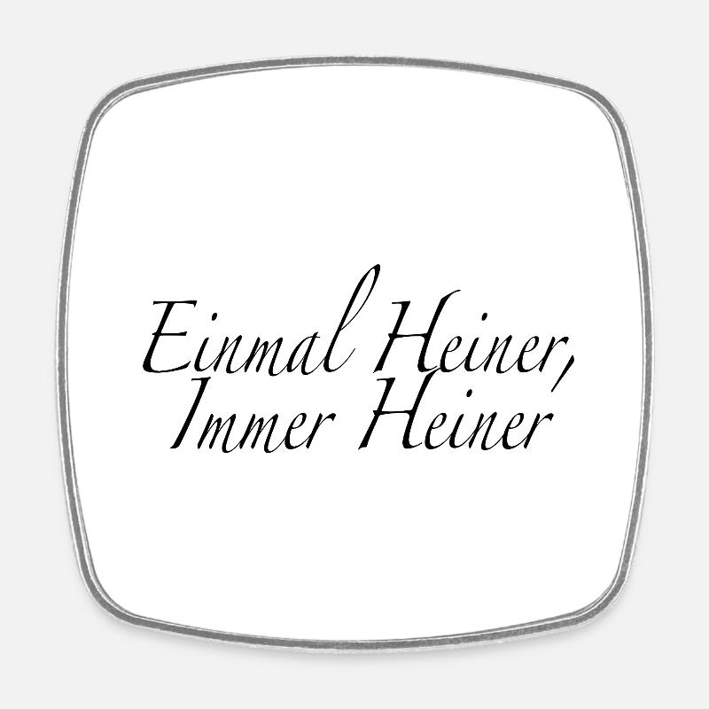 Einmal Heiner, immer Heiner - Viereckiger Kühlschrankmagnet - Weiß