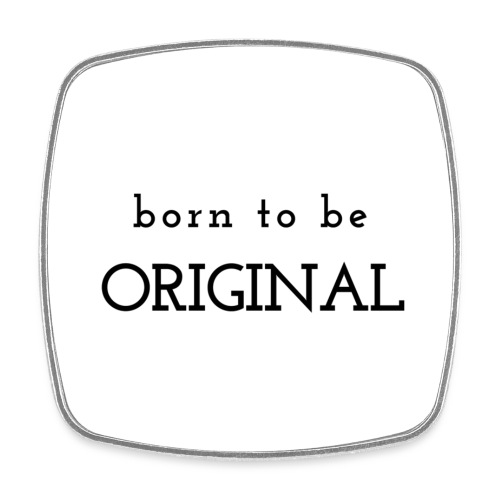 Born to be original / Bestseller / Geschenk - Viereckiger Kühlschrankmagnet
