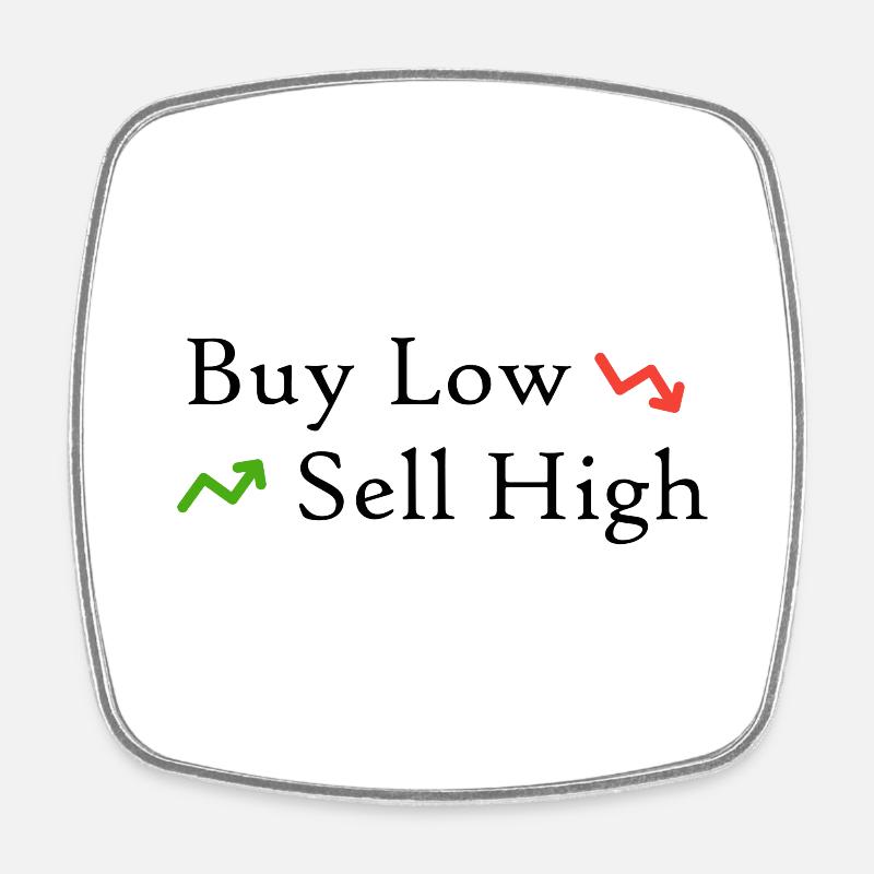 Buy Low, Sell High - Square fridge magnet - white