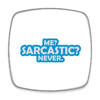 me sarcastic never quote - Square fridge magnet - white - Front