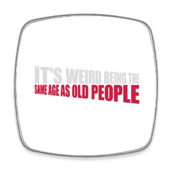 being old people age - Square fridge magnet - white - Front