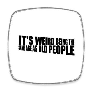 being old people age - Square fridge magnet - white - Front