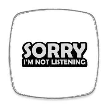sorry in not listening - Square fridge magnet - white - Front