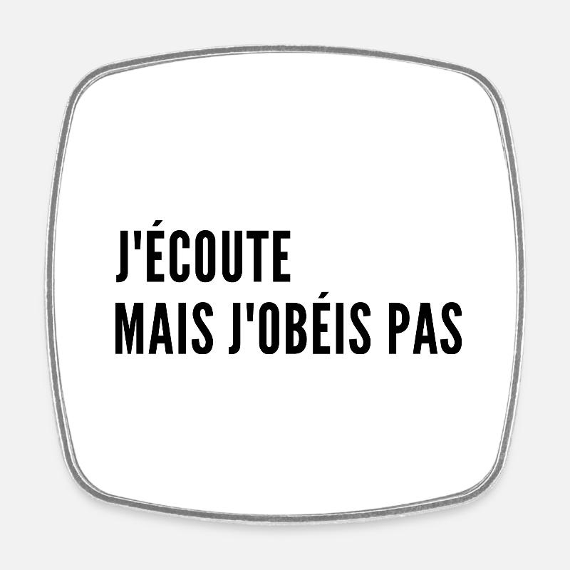 j écoute mais j obéis pas - Magnet carré - blanc