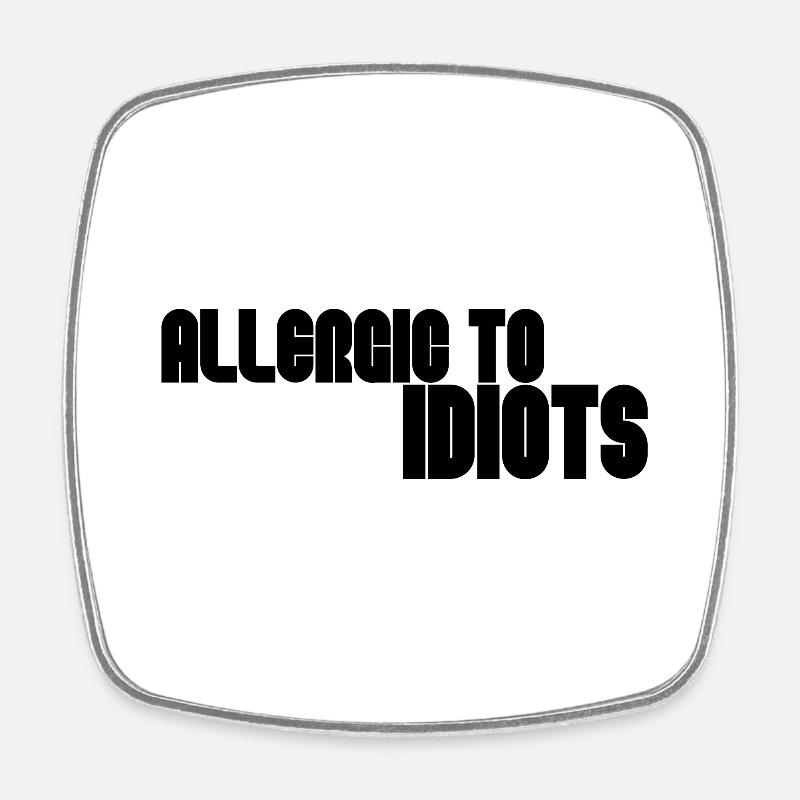 Allergic to idiots - Square fridge magnet - white