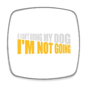 bring my dog quote - Square fridge magnet - white - Front