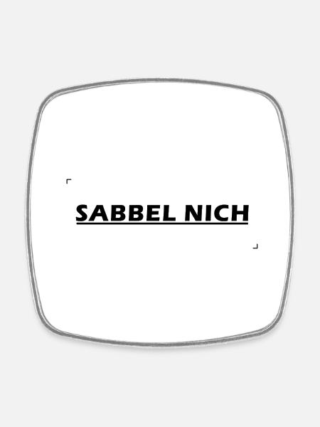 Sabbel nich - Viereckiger Kühlschrankmagnet - Weiß