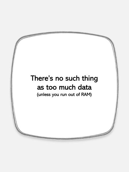 Never too much data - Viereckiger Kühlschrankmagnet - Weiß