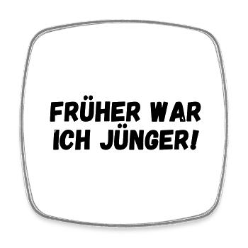 Früher war ich jünger - Viereckiger Kühlschrankmagnet - Weiß - Vorne