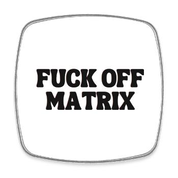 FUCK OFF MATRIX die ultimative Messages - Viereckiger Kühlschrankmagnet - Weiß - Vorne