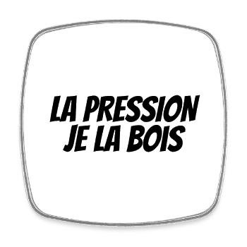 la pression je la bois - cadeau apéro - Magnet carré - blanc - Devant