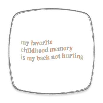 My Favorite Childhood Memory Is Back Not Hurting - Viereckiger Kühlschrankmagnet - Weiß - Vorne