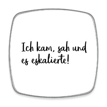 Ich kam, sah und es eskalierte! - Viereckiger Kühlschrankmagnet - Weiß - Vorne