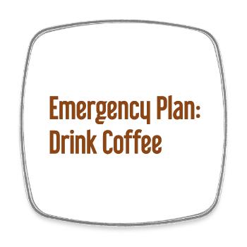 Coffee Contingency Plan - Square fridge magnet - white - Front