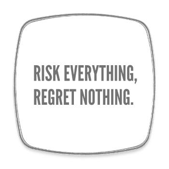 Risk everything, regret nothing. - Square fridge magnet - white - Front