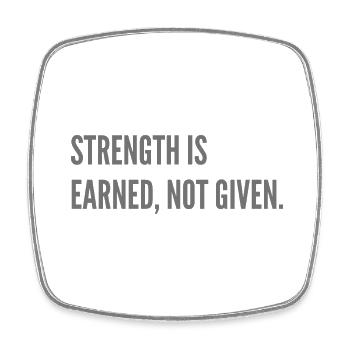 Strenght is earned, not given. - Square fridge magnet - white - Front