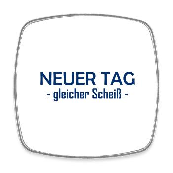 Neuer Tag - Gleicher Scheiss - Scheiß - Viereckiger Kühlschrankmagnet - Weiß - Vorne