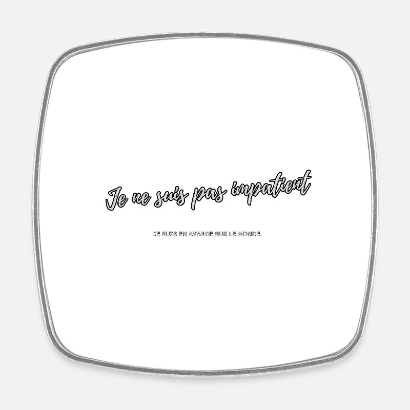 Impatient - Square fridge magnet - white