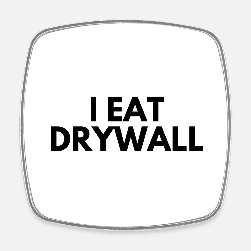 I Eat Drywall - Square fridge magnet - white