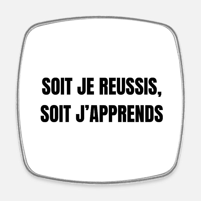 Soit je réussis, soit j'apprends - Magnet carré - blanc