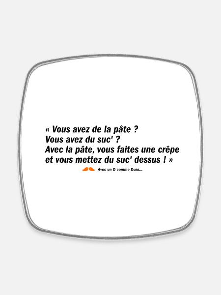 Vous avez de la pâte ? (b) - Magnet carré - blanc